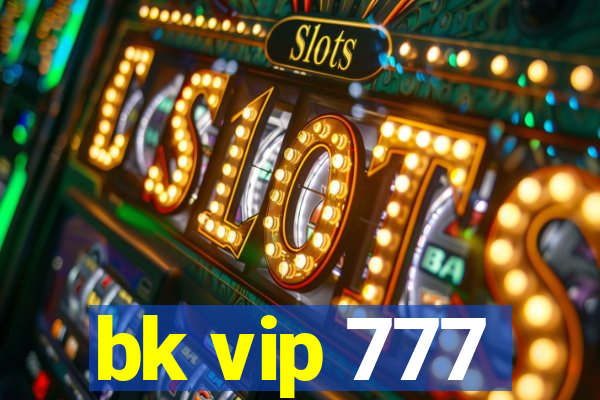 bk vip 777